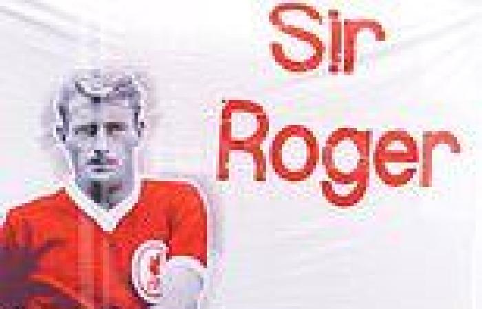 sport news 'Sir' Roger was was 'destined for greatness', knighted by an adoring Kop and ...