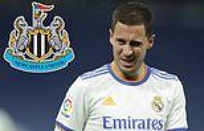 sport news Eden Hazard 'SNUBS a move to Newcastle after Real Madrid accept £33.4m offer'